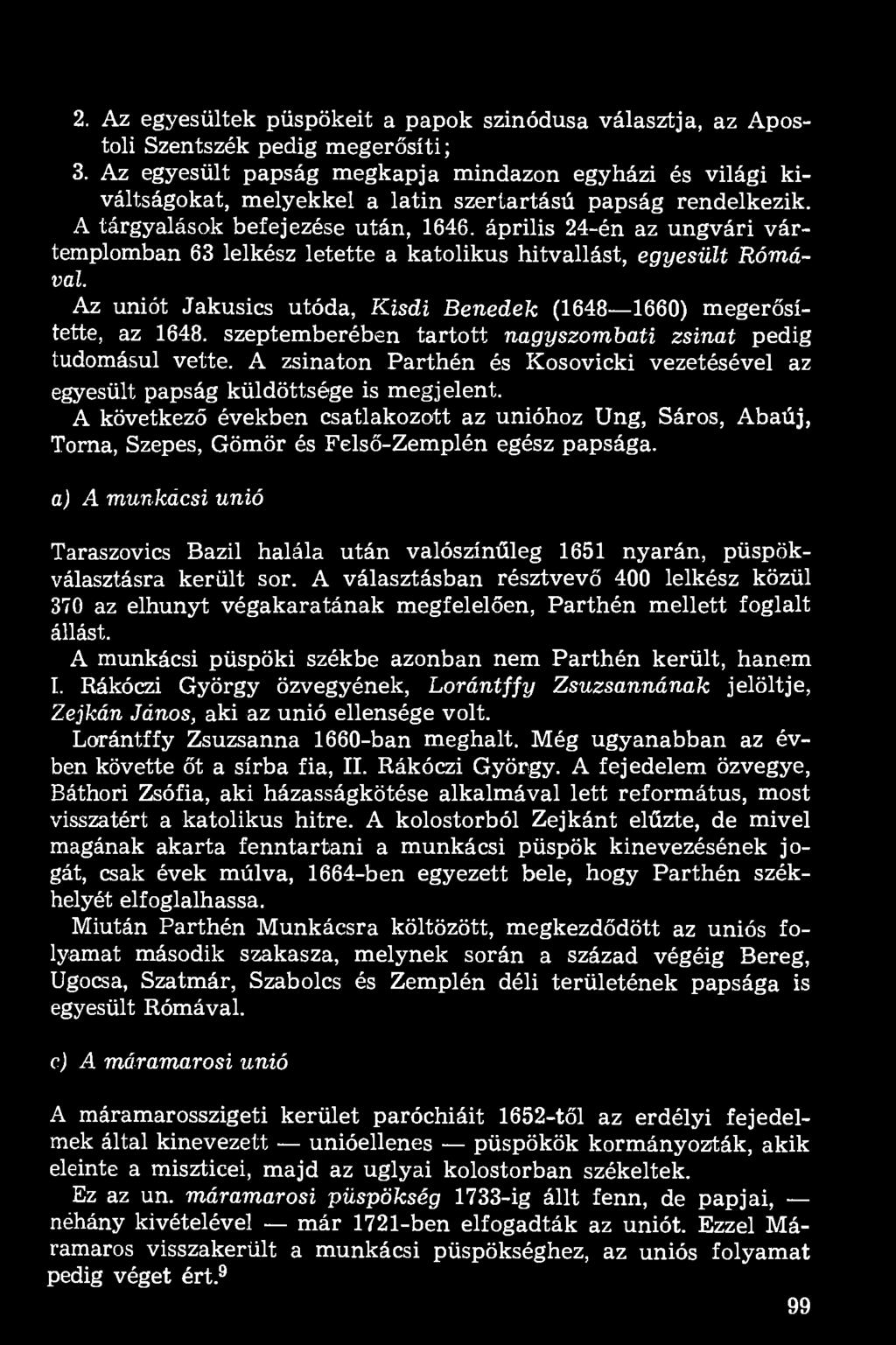 2. Az egyesültek püspökeit a papok szinódusa választja, az Apostoli Szentszék pedig megerősíti; 3.
