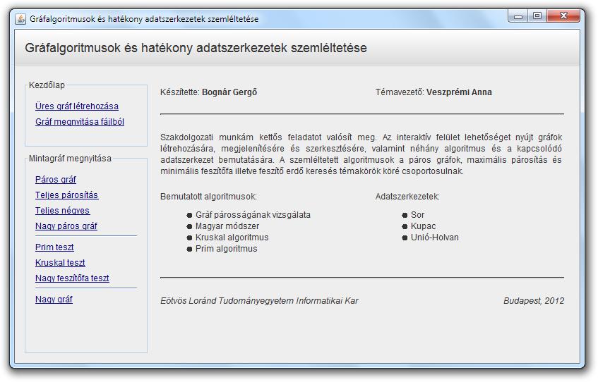2.3. FELHASZNÁLÓI FELÜLET Ebben a részben a program által nyújtott interaktív, grafikus felhasználói felületet ismertetem.