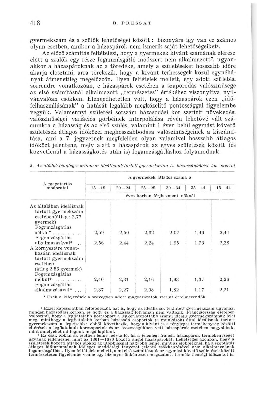 418 R. PRESSAT gyermekszám és a szülők lehetőségei között : bizonyára így van ez számos olyan esetben, amikor a házaspárok nem ismerik saját lehetőségeiket6.