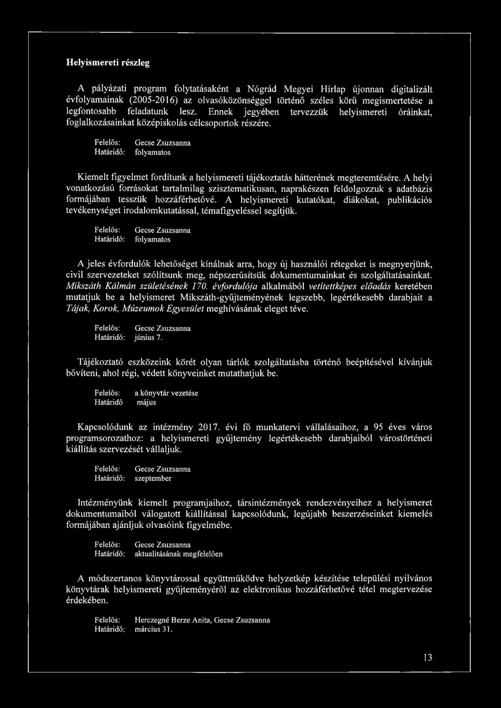 Gecse Zsuzsanna Kiemelt figyelmet fordítunk a helyismereti tájékoztatás hátterének megteremtésére.