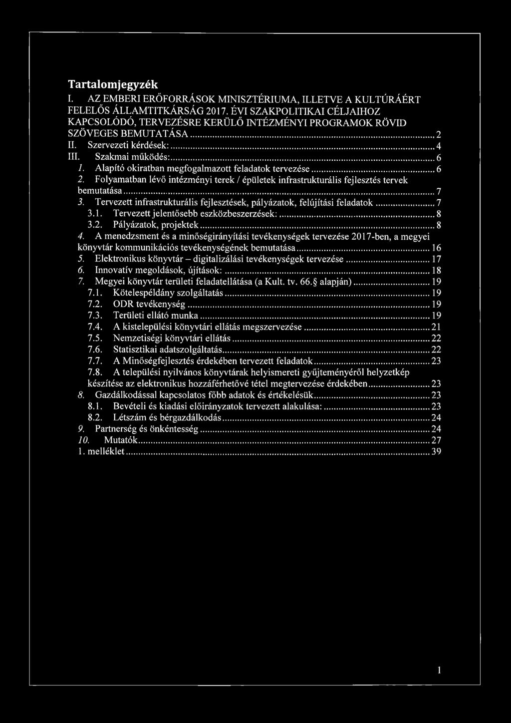 Alapító okiratban megfogalmazott feladatok tervezése...6 2. Folyamatban lévő intézményi terek / épületek infrastrukturális fejlesztés tervek bemutatása... 7 3.