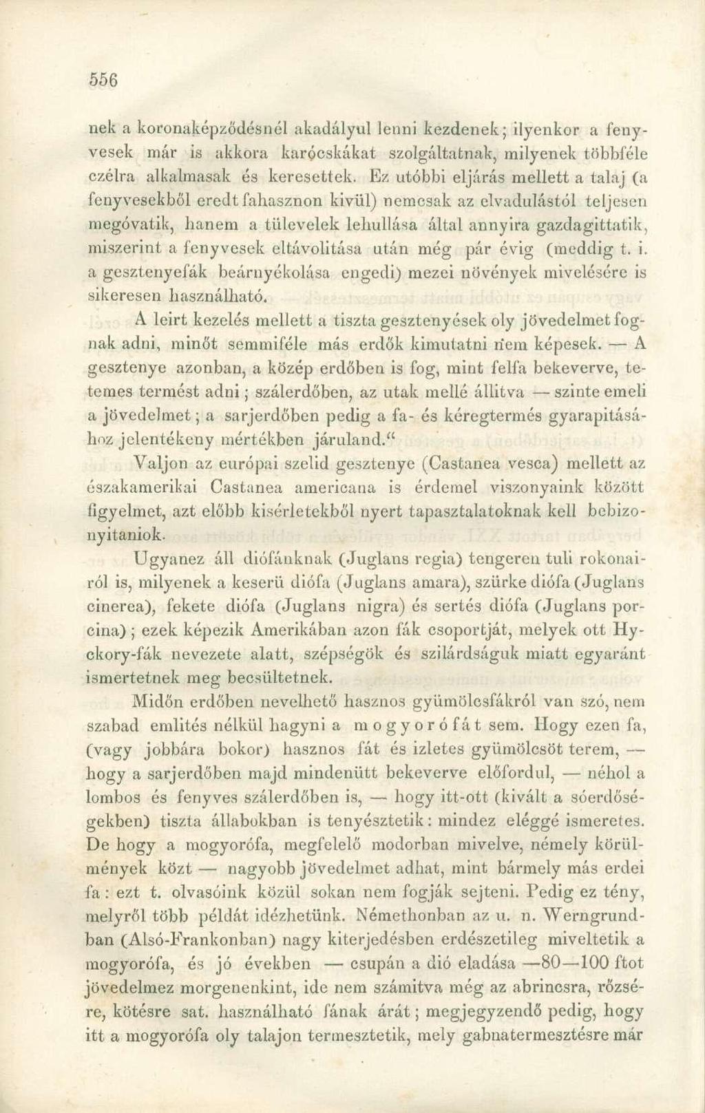 nek a koronaképződésnél akadályul lenni kezdenek; ilyenkor a fenyvesek már is akkora karócskákat szolgáltatnak, milyenek többféle czélra alkalmasak és keresettek.