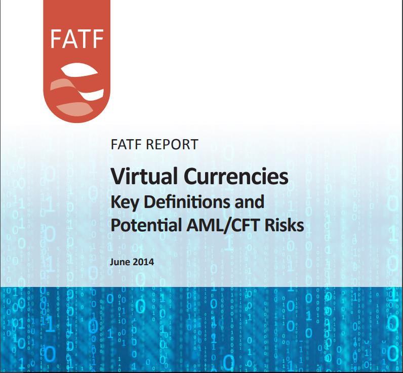 2014 FATF VIRTUAL CURRENCIES, KEY DEFINITIONS AND POTENTIAL AML/CFT RISKS http://www.fatfgafi.org/media/fatf/documents/reports/virtual-currencykey-definitions-and-potential-aml-cft-risks.