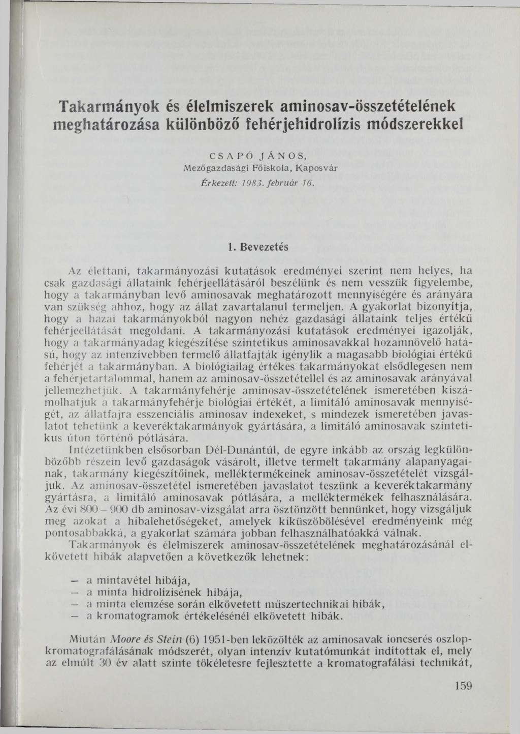 Takarmányok és élelmiszerek aminosav-összetételének meghatározása különböző fehérjehidrolízis módszerekkel CSAPÓ JÁNOS, M e z ő g a z d a sá g i F ő isk o la, K a p o sv á r Érkezett: 1983.