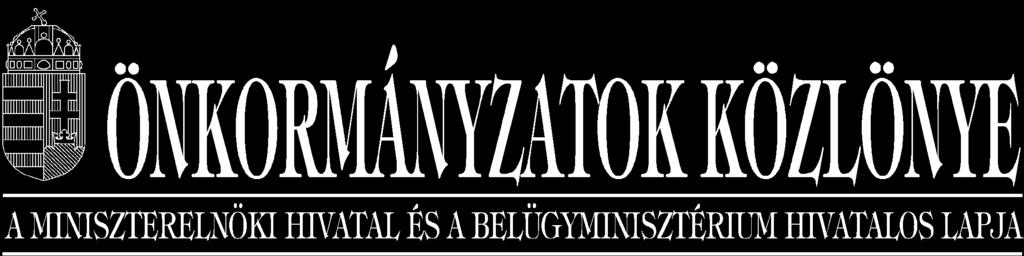 XII. ÉVFOLYAM 10. SZÁM ÁRA: 546 Ft 2006. ok tó ber 25. A MINISZTERELNÖKI HIVATAL, VALAMINT AZ ÖNKORMÁNYZATI ÉS TERÜLETFEJLESZTÉSI MINISZTÉRIUM HIVATALOS LAPJA FELHÍVÁS!