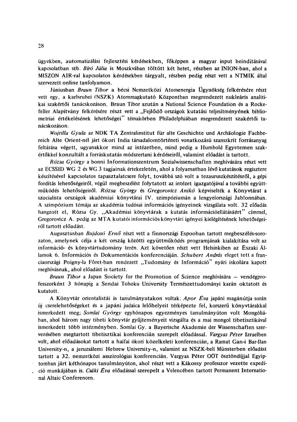 28 ügyekben, automatizálási fejlesztési kérdésekben, főképpen a magyar input beindításával kapcsolatban stb.