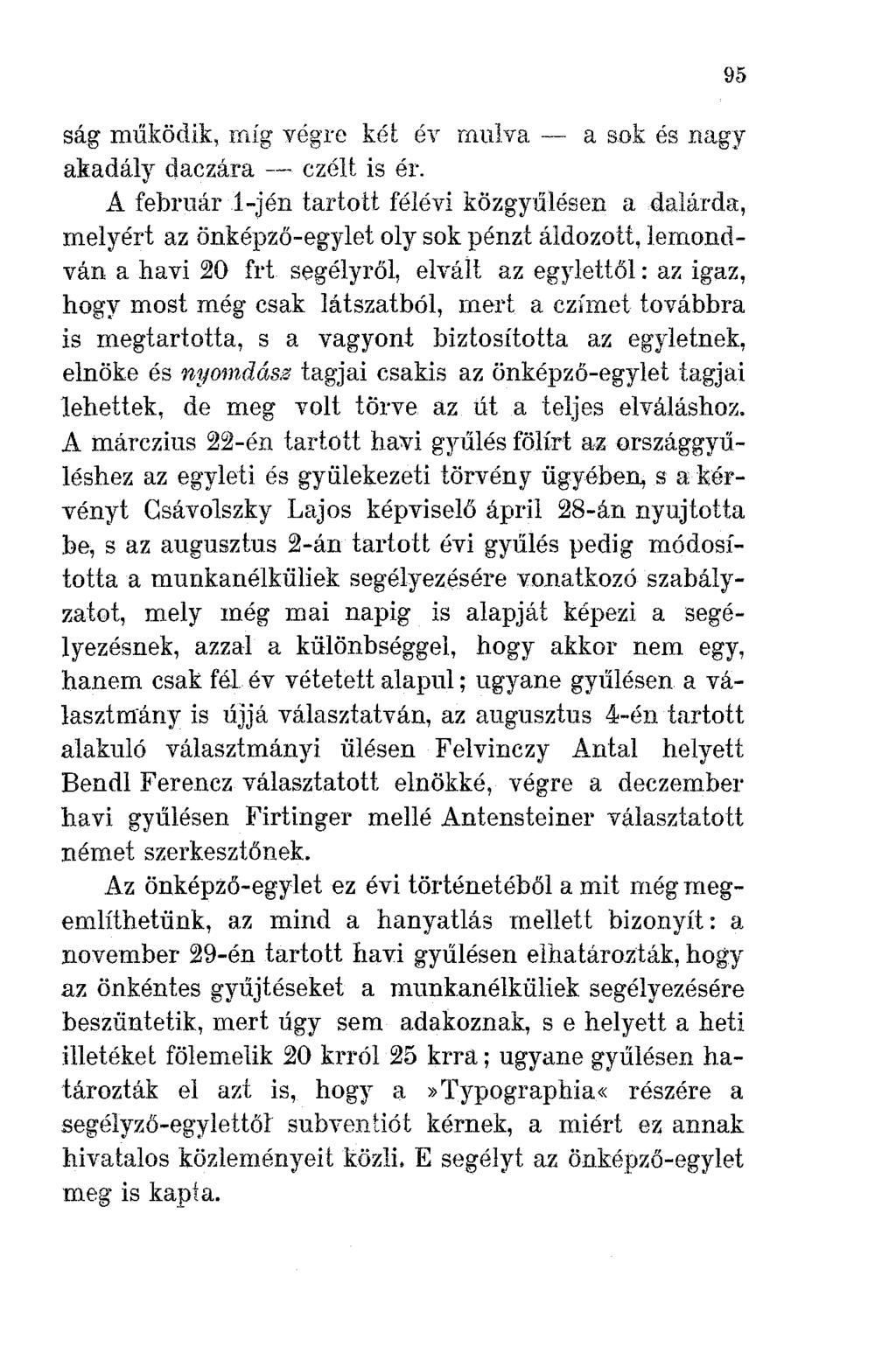 ság működik, míg végre két év mulva - a sok és nagy akadály daczára -- czélt is ér.