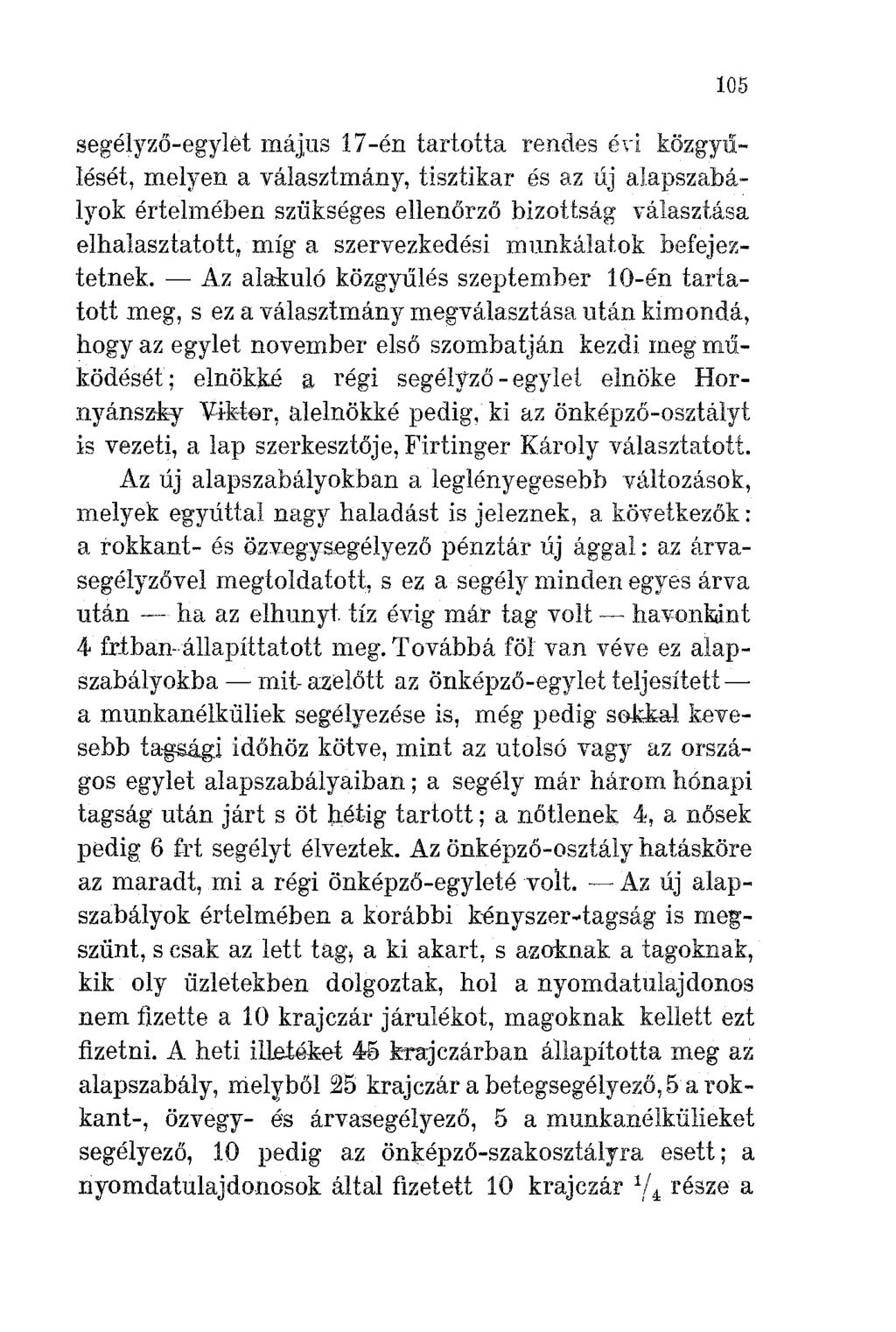 105 segélyző-egylet május 17-én tartotta rendes éd közgyűlését, melyen a választmány, tisztikar és az új alapszabályok értelmében szi.ikséges ellenőrző bizottság válaszf.ása elhalasztatott.