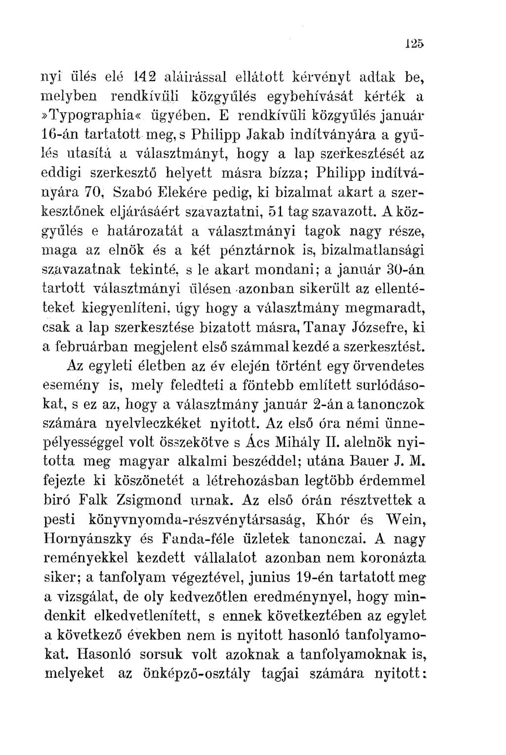 125 nyi ülés elé 142 aláirással ellátott kérvényt adtak be, melyben rendkívüli közgyúlés egybehívását kérték a»typographia«ügyében.