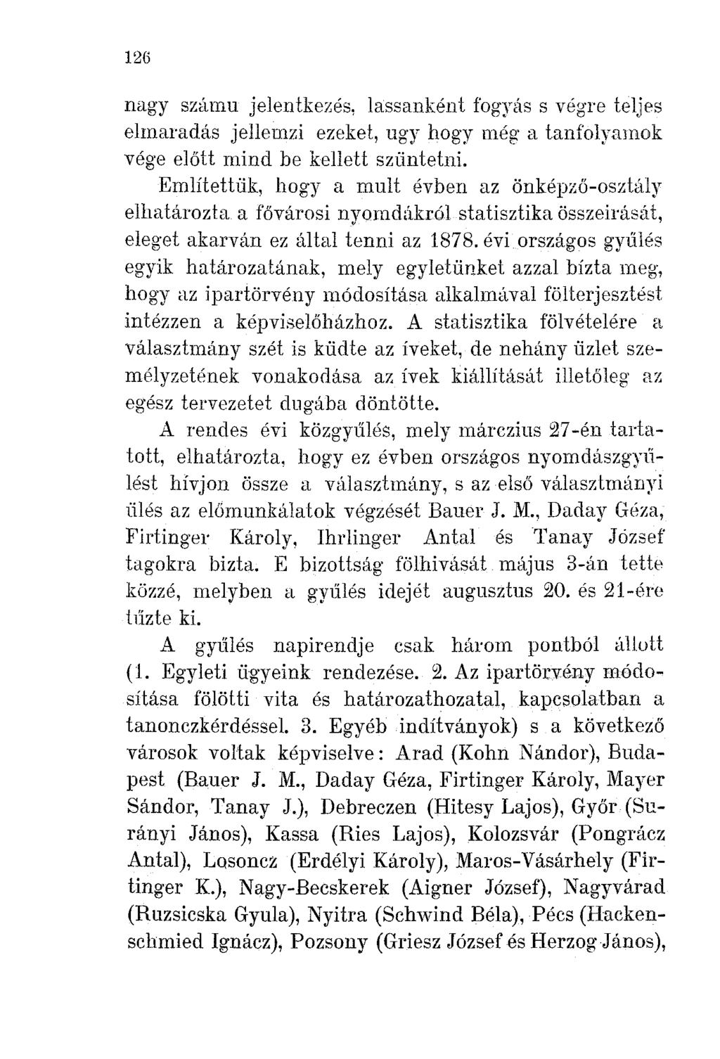 126 nagy számu jelentkezés, lassanként fogyás s végre teljes elmaradás jellemzi eze~ket, ugy hogy még a tanfolyamok vége előtt mind be kellett szüntetni.