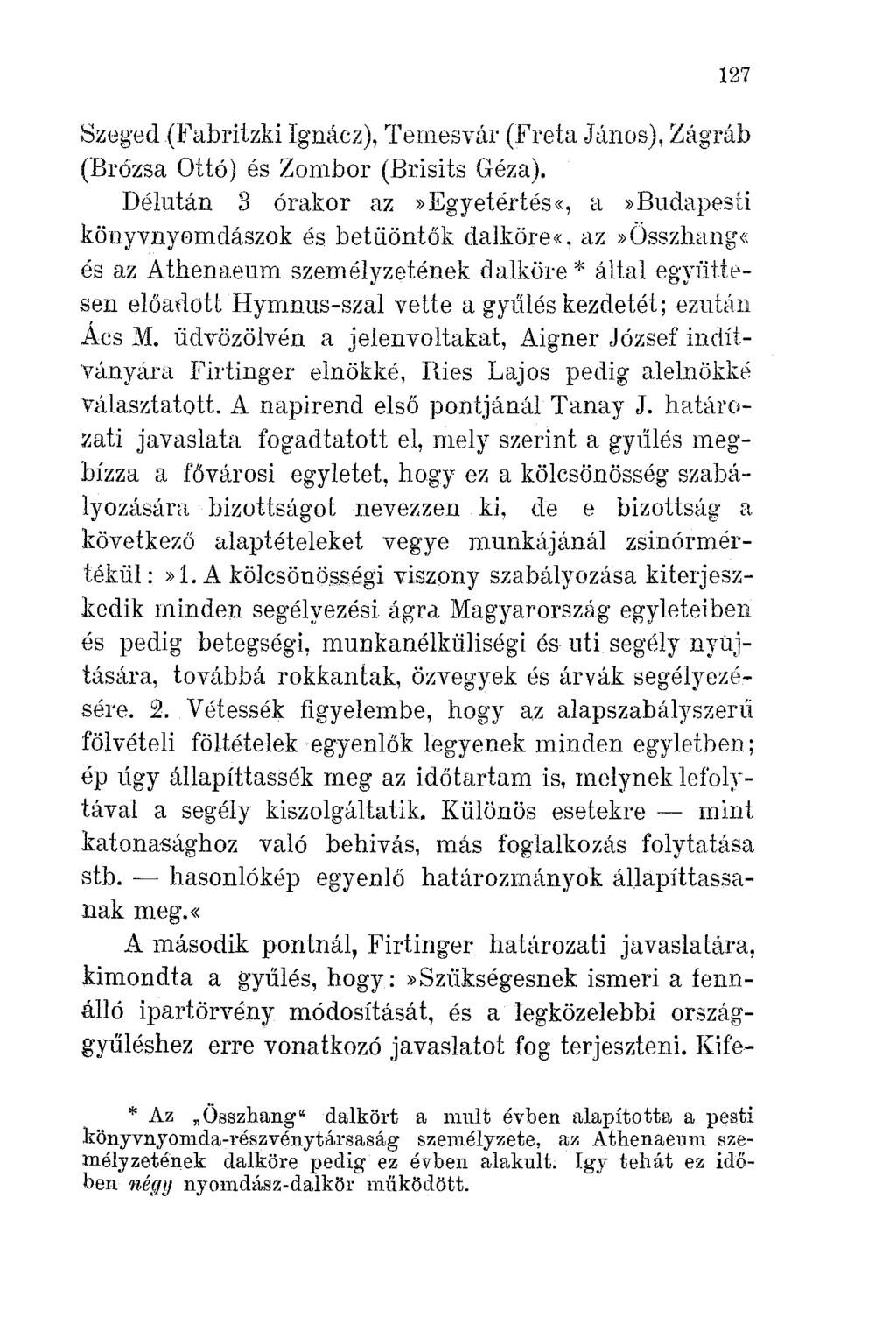 127 Szeged (Fabritzki Ignácz), Temesvár ef'reta János), Zágráb (Brózsa Ottó) és Zombor (Brisits Géza).