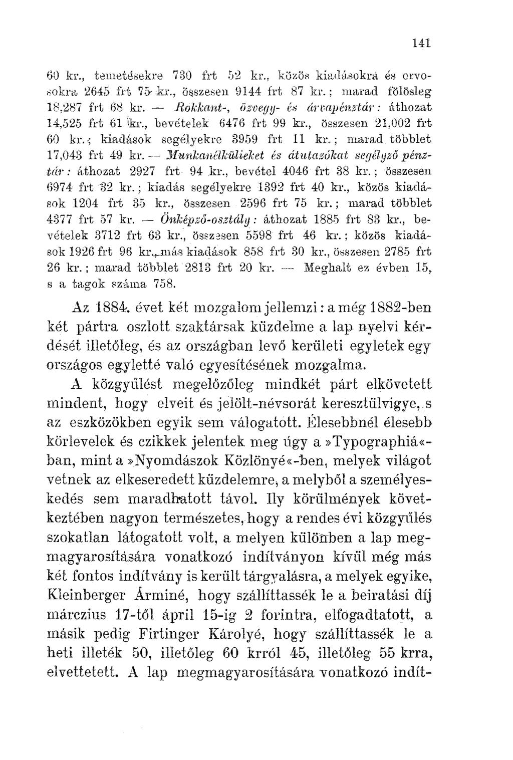 141 Iji) lu., tellletesekre 730 flot ;)2 kr., közös kil,<1ásokni é~ Ol'VOwh," 2645 frt '1.'Ykr., összesen \)144 irt 87 kr.; nmmd fölö~leg 18,287 frt 68 kr. ~ Rokkant-, ü,~tle.