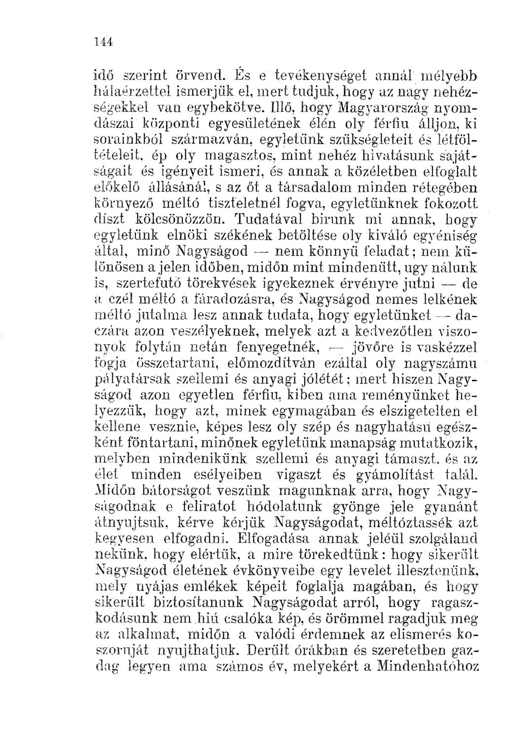 144 idő szerint örveml.és e tevékenységet annál mélyebb hálaérzettel ismerjük el, mert tndjuk, hogy az nagy nehézségekkel van egybekötve.