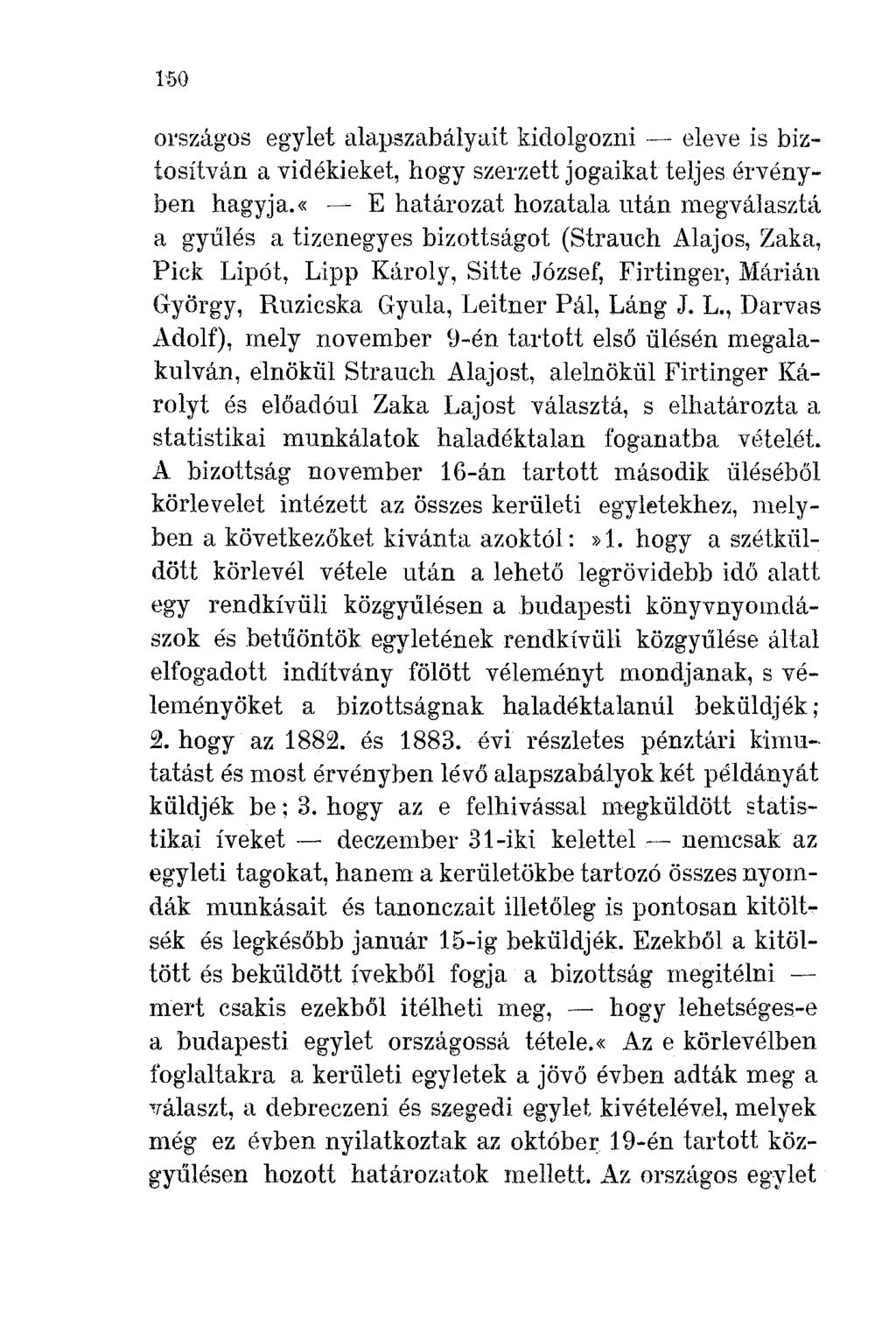 150 országos egylet alapszabályait kidolgozni- eleve is biztosítván a vidékieket, hogy szel'í,:ett jogaikat teljes érvényben hagyja.