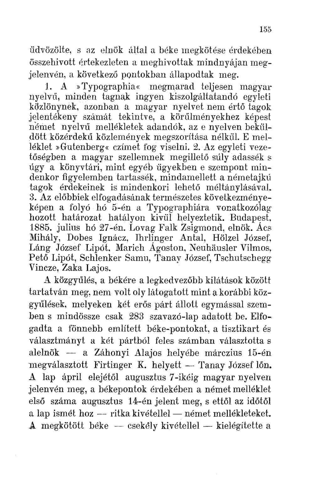 155 üdvözölte, s az elnök által a béke megkötése érdekében összehivott ~rtekezleten a meghivottak mindnyájan megjelenvén, a következő pontokban állapodtak meg. 1.