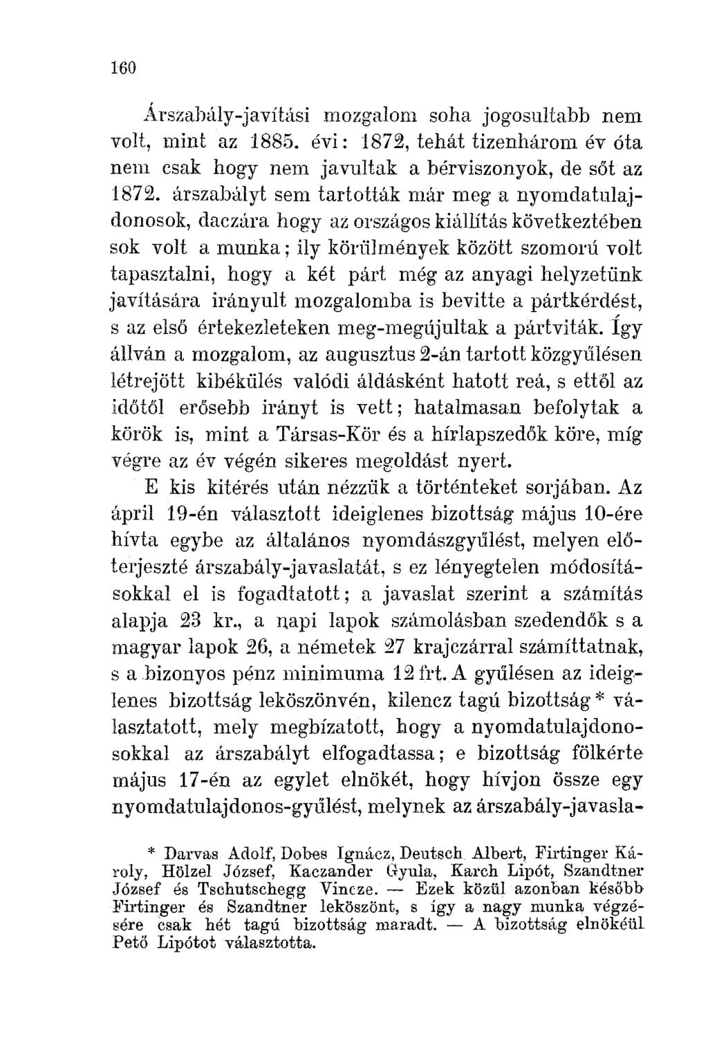 160 Árszahúly-javítási mozgalom soha jogosultabb nem volt, mint az 1885. évi: 1872, tehát tizenhárom év óta nem csak hogy nem javultak a bérviszonyok, de sőt az 1872.