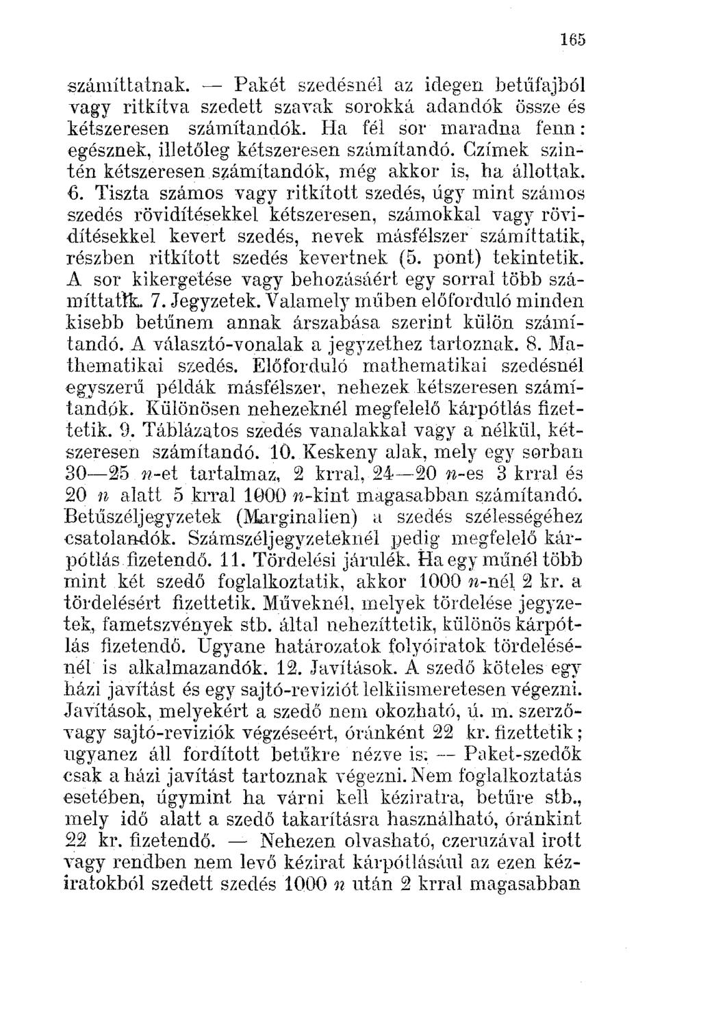 165 számíttatnak. - Pakét szedésnél az idegen betl1fajból vagy ritkítva szedett szavak sorokká adanclók össze és kétszeresen számítandók.
