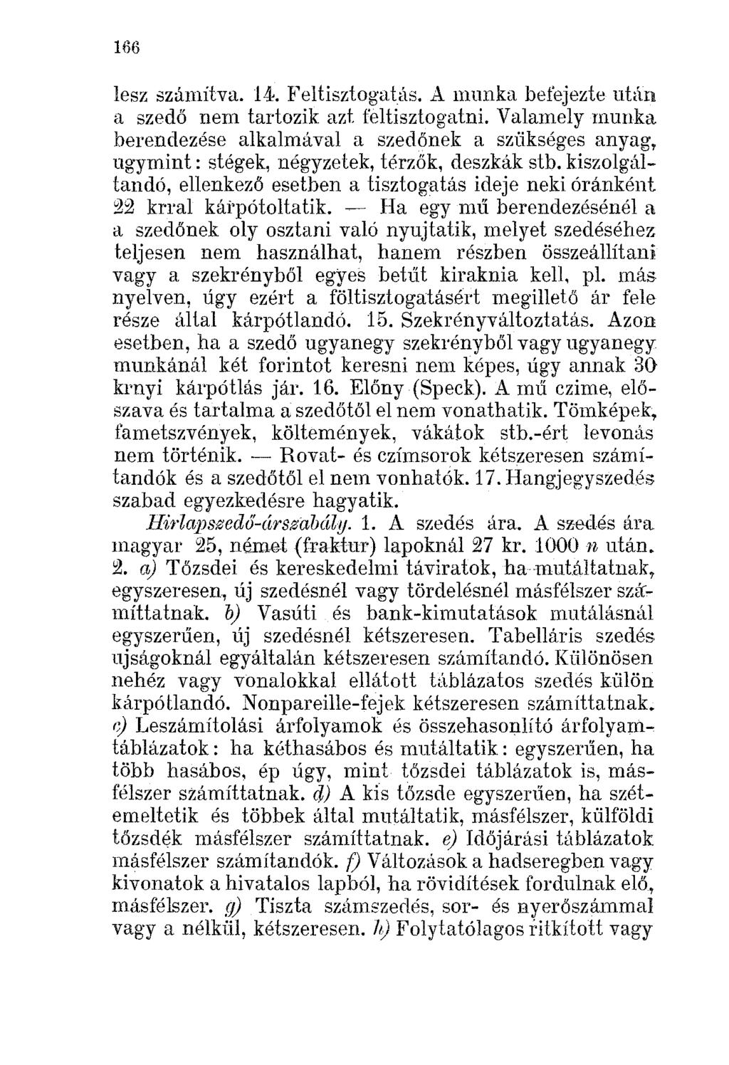 166 lesz számítva. 14. E'eltisztogatás. A munka befejezte után a szedő nem tartozik azt feltisztogatni.
