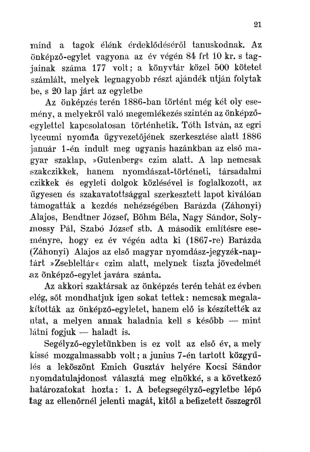 lllind a tagok élénk érdeklődéséről tanuskodnak. Az önképző-egylet vagyona az év végén 84 frt 10 kr.