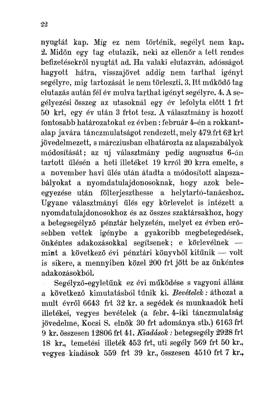 22 nyugtát kap. Míg ez nem történik, s-egélyt nem kap~ 2. Midőn egy tag etutazik, neki az ellenőr a tett rendes befizetésekrőlnyugtát ad.