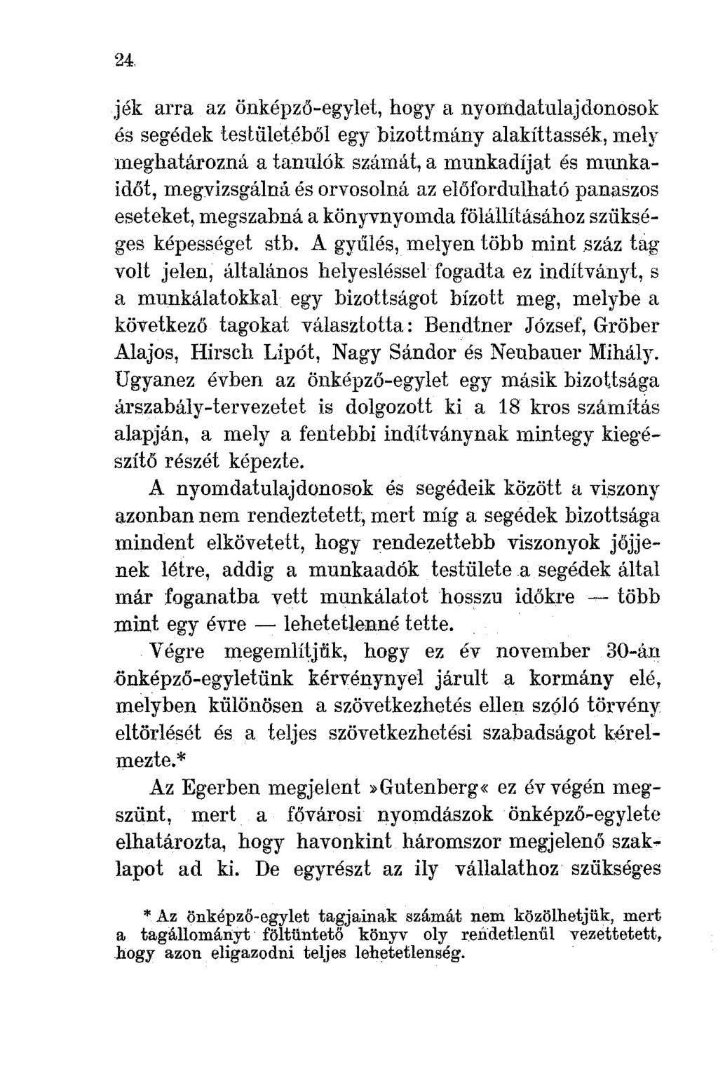 24. jék arra az önképző-egylet, hogya nyoiíldatulajdonosok és segédek testületéből egy bizottmány alakíttassék, mely meghatározná a tanulók számát, a munkadíjat és munkaidőt, megvizsgálná és