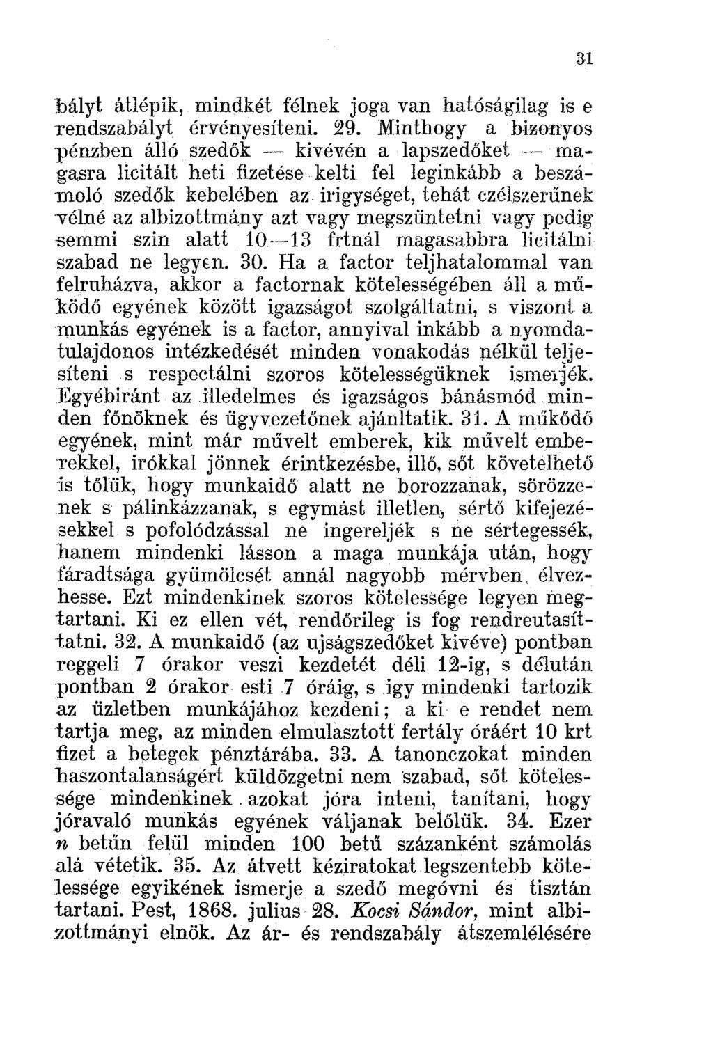 bályt átlépik, mindkét félnek joga van hatóságilag is e l'endszabályt érvényesíteni. 29. Minthogy a bizonyos pénzben álló szedők - kivévén alapszedőket - maga.