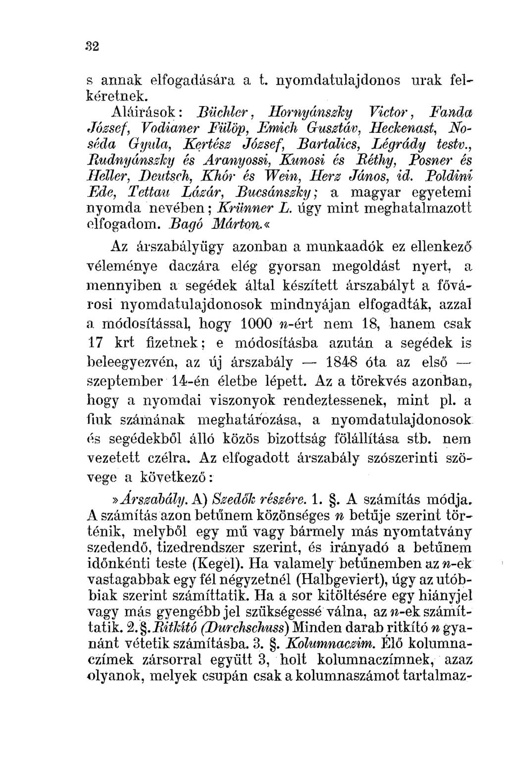 32 s annak elfogadására a t. nyomdatulajdonos urak felkéretnek. Aláirások : Biichlcr, Hornyánszky Victor, Panda.