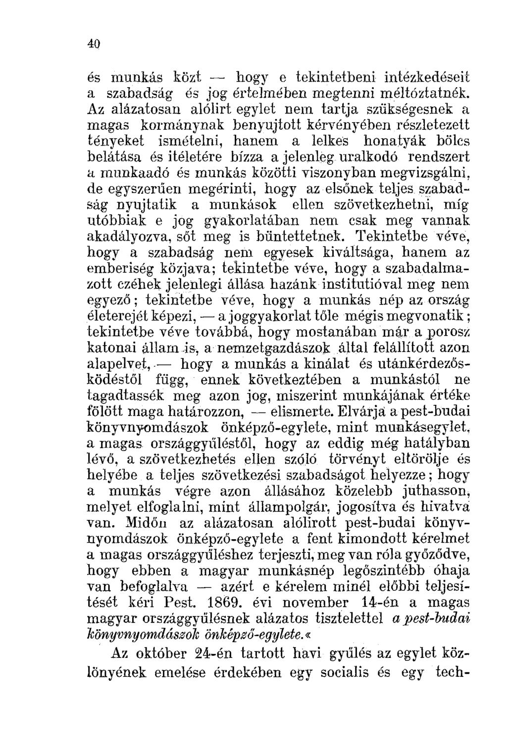 40 és munkás közt - hogy e tekintetbeni intézkedéseit a szabadság és jog értelmében megtenni méltóztatnék.