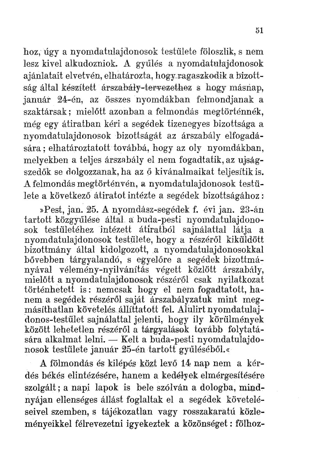 hoz, úgy a nyomdatulajdonosok testülete föloszlik, s nem lesz kivel alkudozniok.