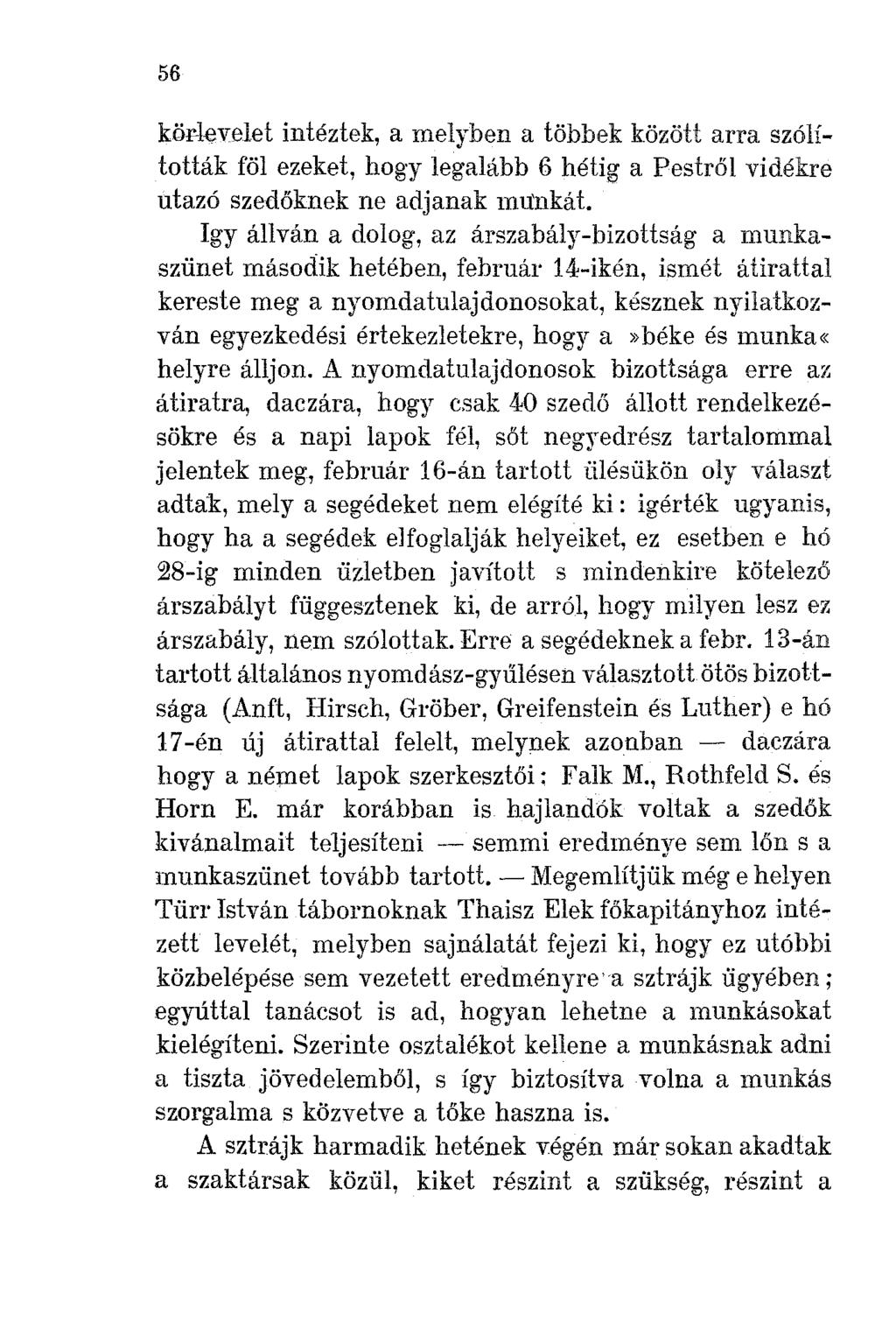 56 körlevelet intéztek, a melyben a többek között arra szólították föl ezeket, hogy legalább 6 hétig a Pestről vidékre utazó szedőknek ne adjanak lmtnkát.
