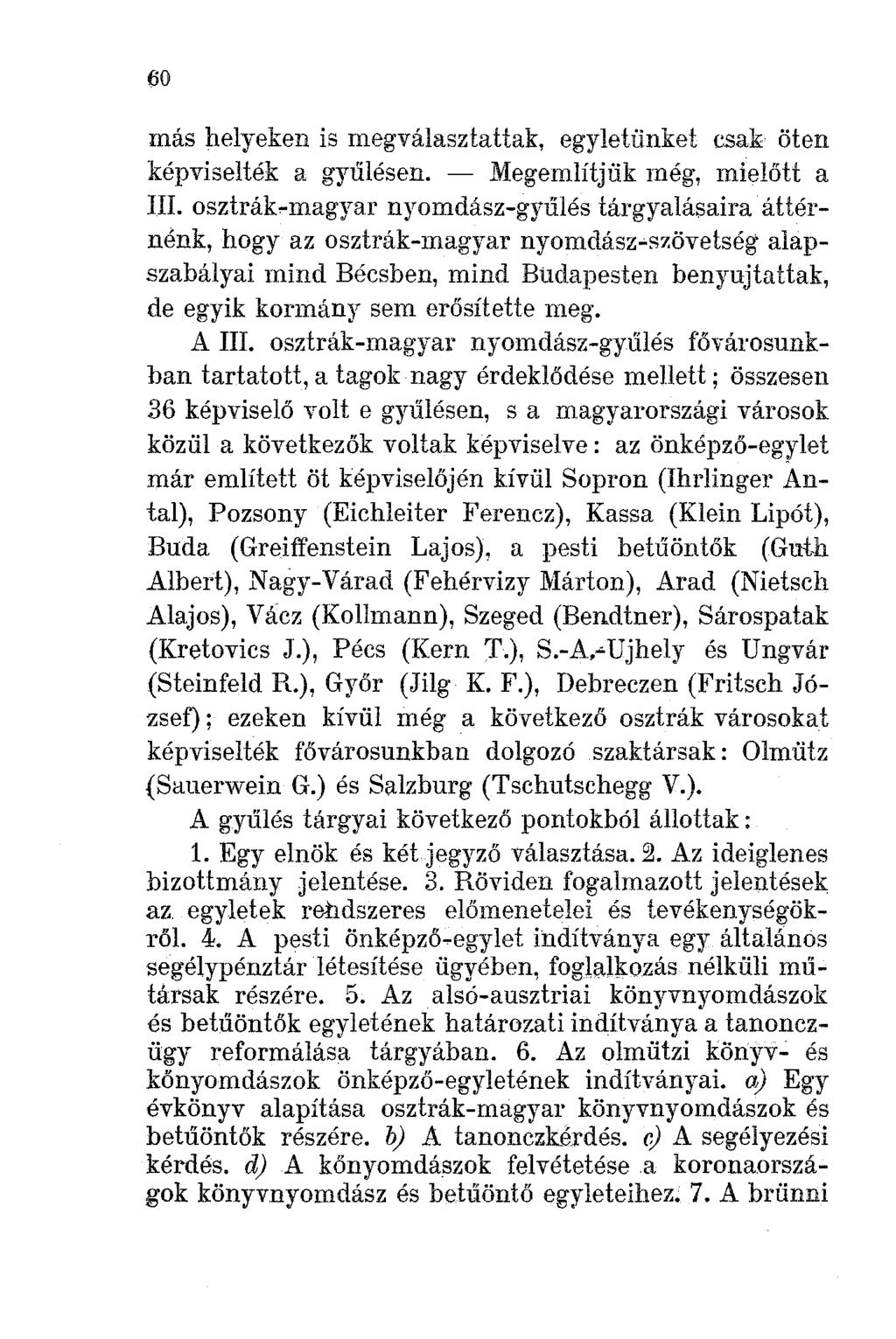 60 más helyeken is megválasztattak, egyletünket csak öten képviselték a gyűlésen. - Megemlítjük még, mielőtt a UI.