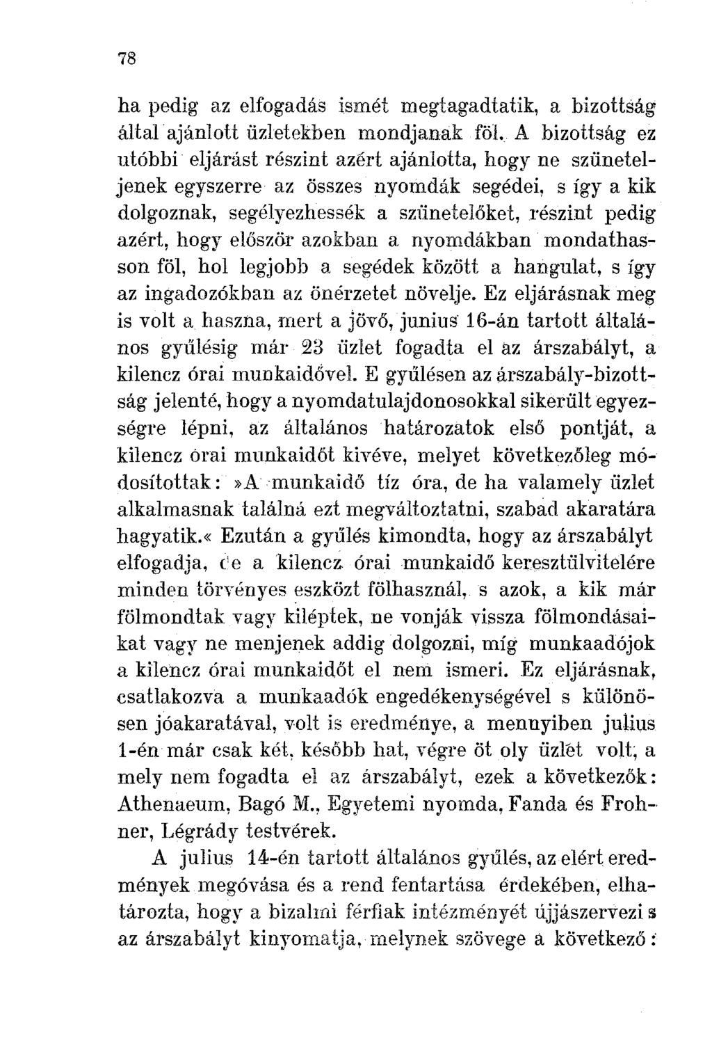 78 ha pedig az elfogadás ismét megtagadtatik, a bizottság által ajánlott üzletekben mondjanak föl.