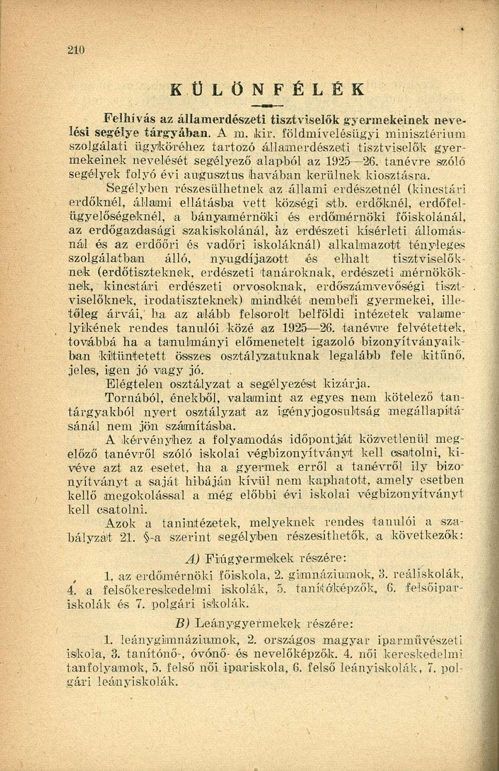 K Ü LÖNFÉLÉK Felhívás az államerdészeti tisztviselők gyermekeinek nevelési segélye tárgyában. A m. kir.