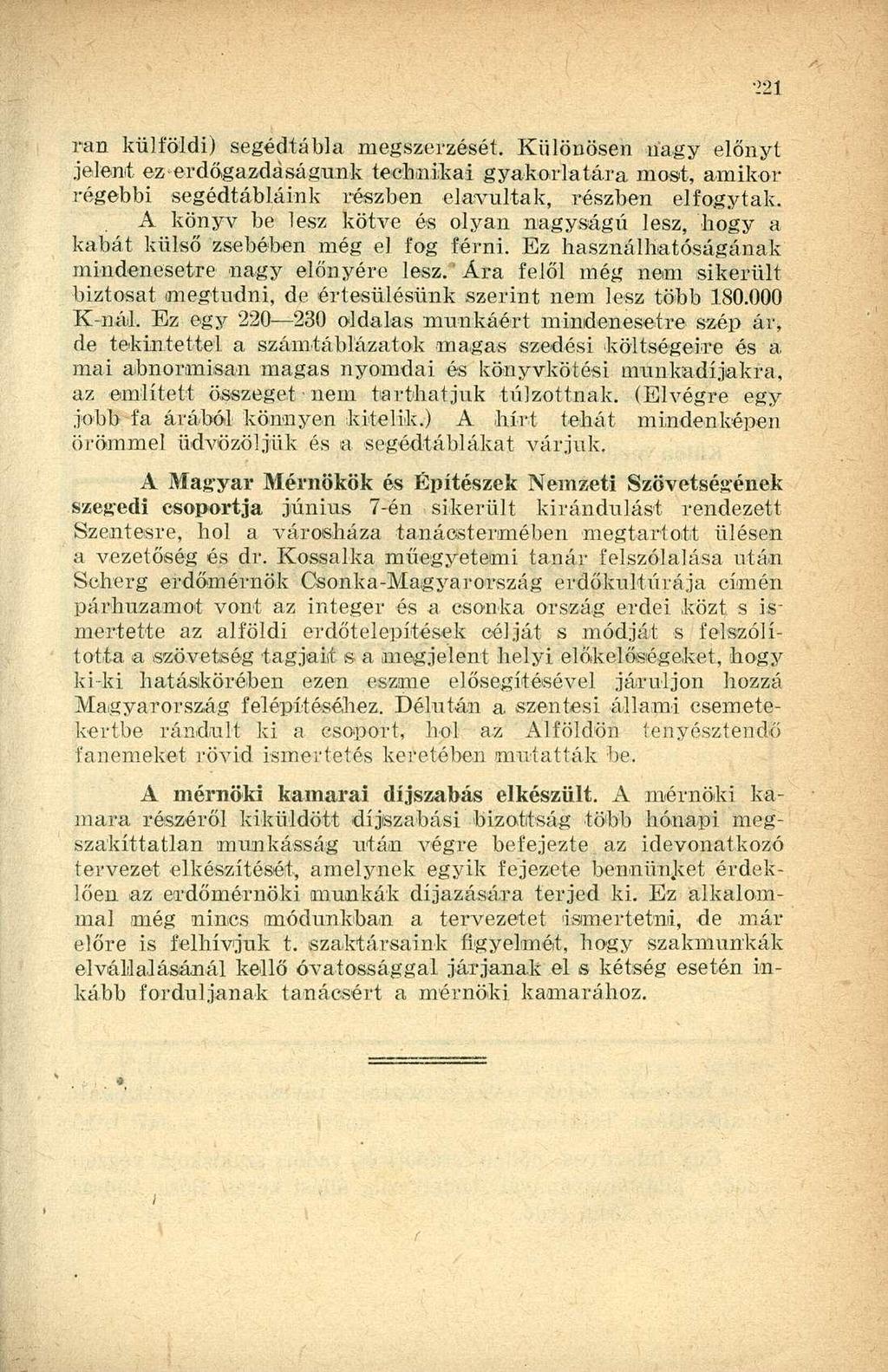 ran külföldi) segédtábla megszerzését. Különösen nagy előnyt jelent ezerdőgazdáságunk technikai gyakorlatára most, amikor régebbi segédtábláink részben elavultak, részben elfogytak.