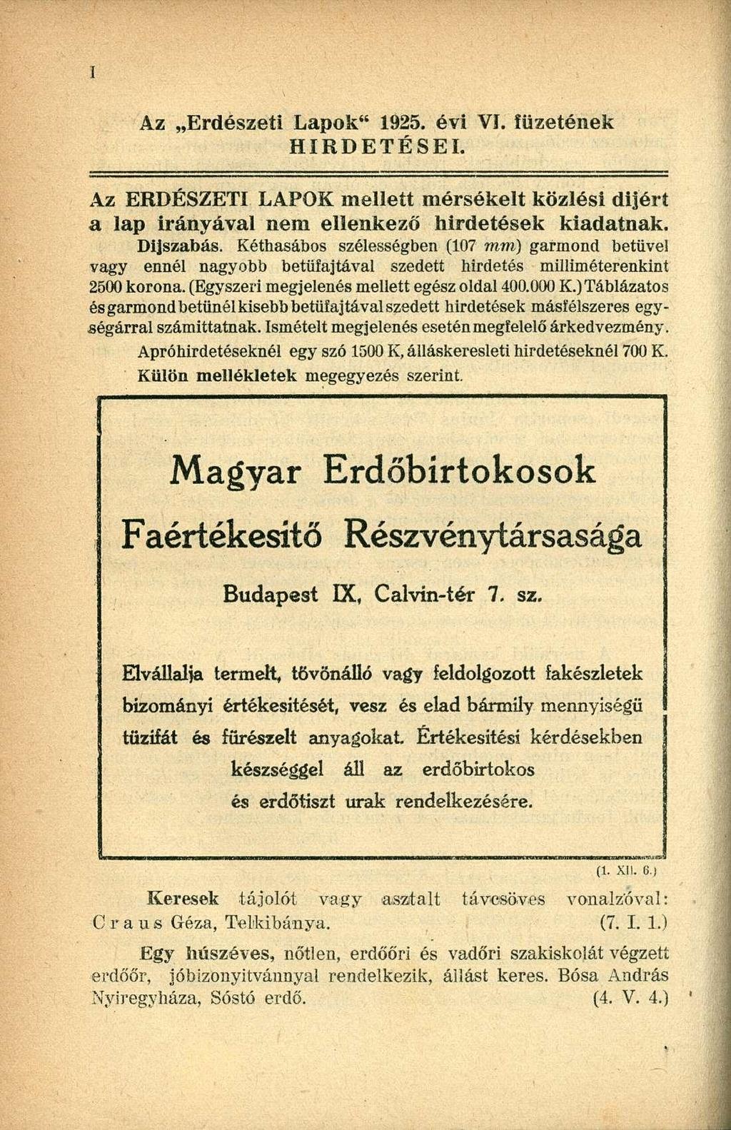 Az Erdészeti Lapok" 1925. évi Ví. füzetének HIRDETÉSEI. Az ERDÉSZETI LAPOK mellett mérsékelt közlési díjért a lap irányával nem ellenkező hirdetések kiadatnak. Díjszabás.