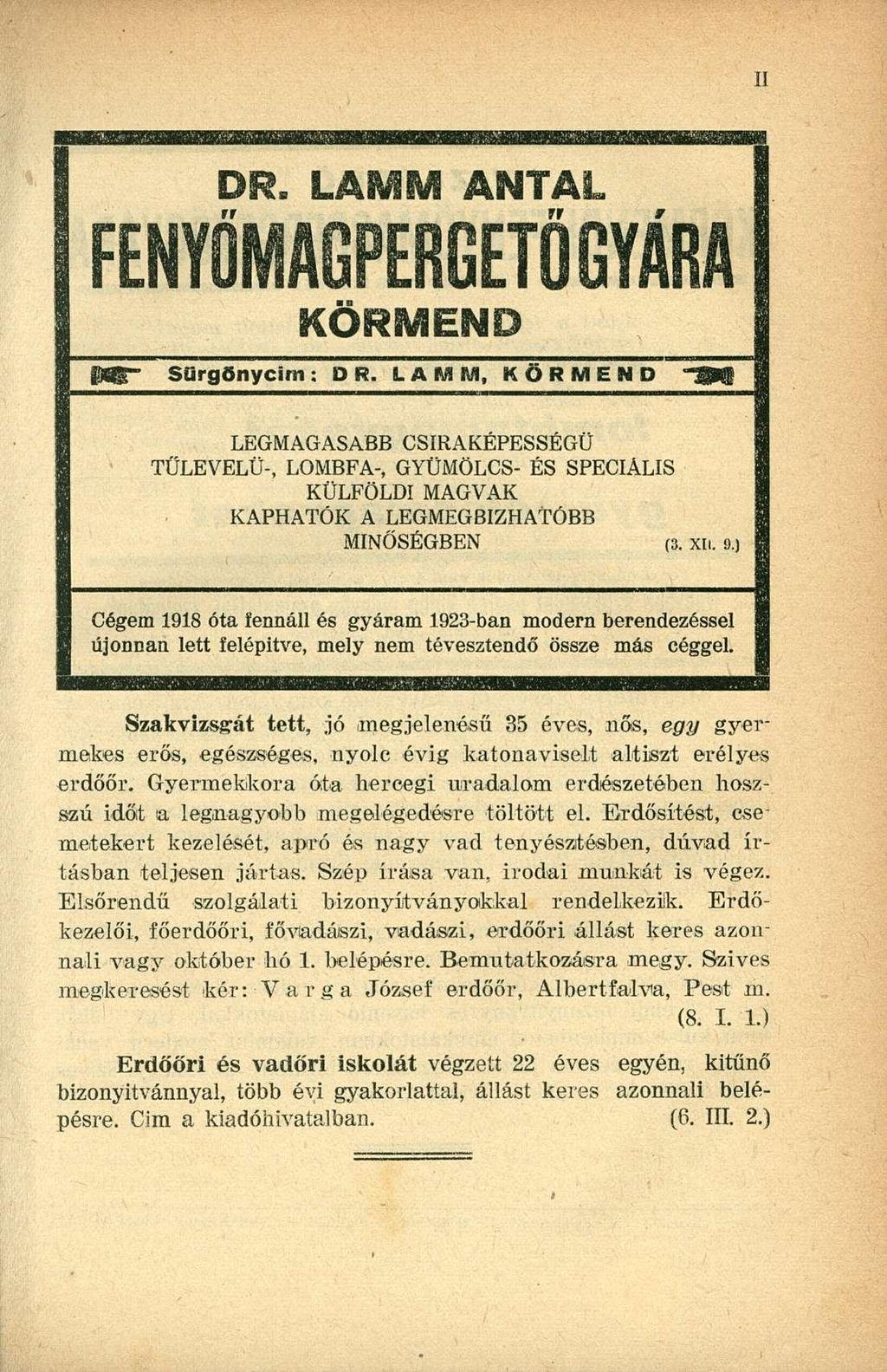 Sürgönyeim: DR. LAM M, KÖRMEND LEGMAGASABB CSIRAKÉPESSÉGÜ TŰLEVELŰ-, LOMBFA-, GYÜMÖLCS- ÉS SPECIÁLIS KÜLFÖLDI MAGVAK KAPHATÓK A LEGMEGBÍZHATÓBB MINŐSÉGBEN (3. xi.. 9.