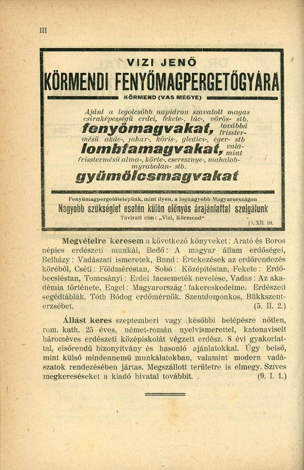 KÖRMENDI FENYŰMAGPERGETŰGYARA H M U M H i KÖRMEND (VAS MEGYE) Ajánl a legolcsóbb napiáron szavatolt magas csiraképességü erdei, fekete-, lúc-, vörös- stb.