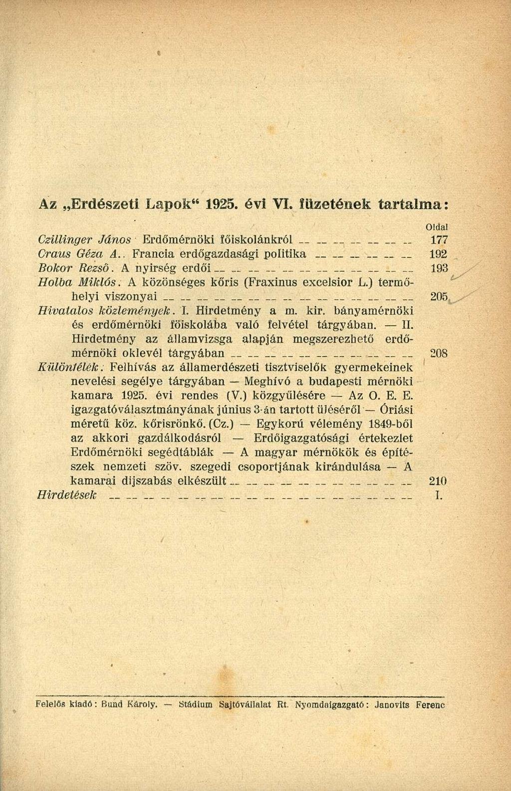 Az Erdészeti Lapok" 1925. évi VI. füzetének tartalma: Oldal Czülinger János Erdőmérnöki főiskolánkról 177 Craus Géza A.. Francia erdőgazdasági politika 192 Bokor Rezső.
