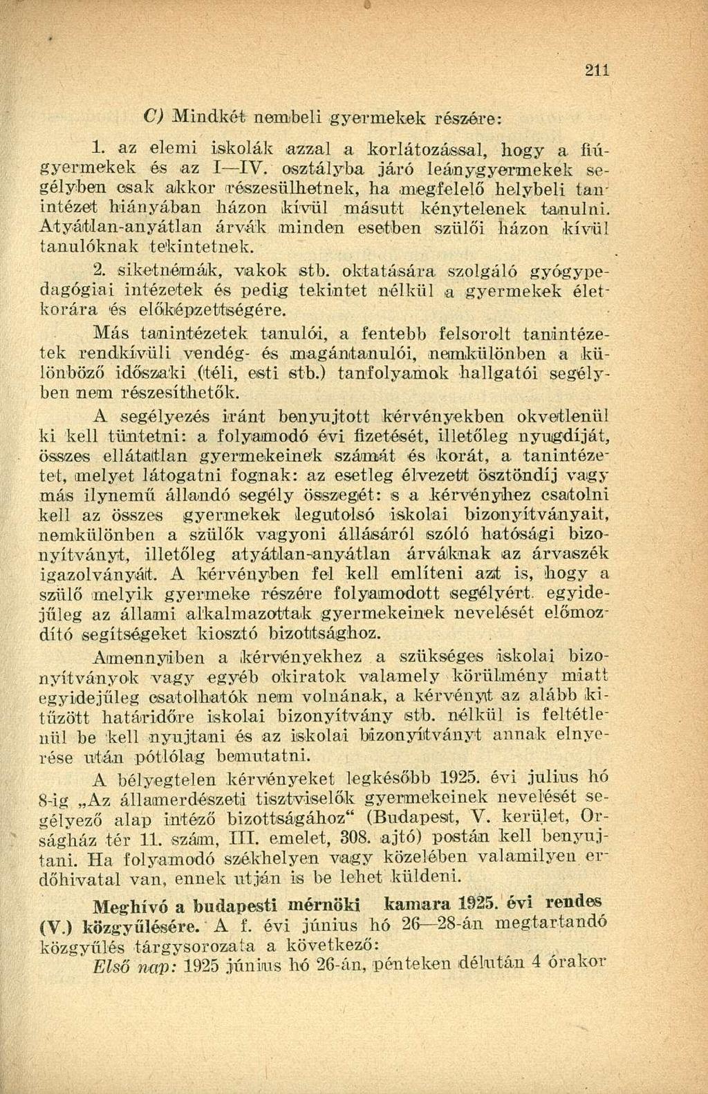 C) Mindkét nembeli gyermekek részére: 1. az elemi iskolák azzal a korlátozással, hogy a fiúgyermekek és az I IV.