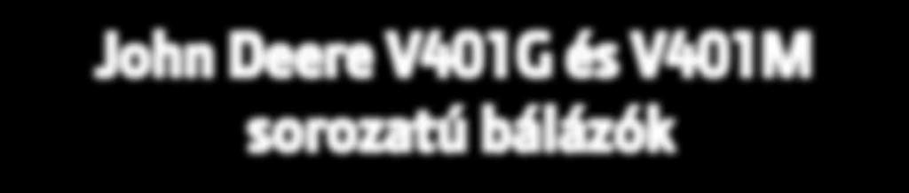 Deere V401-es sorozatú hevederes körbálázók nagy termelékenységre lettek tervezve,