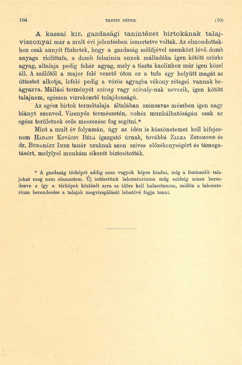1 0 4 TBEITZ PÉTER. (1 0 ) A k assai k ir. g a zd a s á g i ta n in té z e t b irto k á n a k ta la j - v is z o n y a i már a múlt évi jelentésben ismertetve voltak.