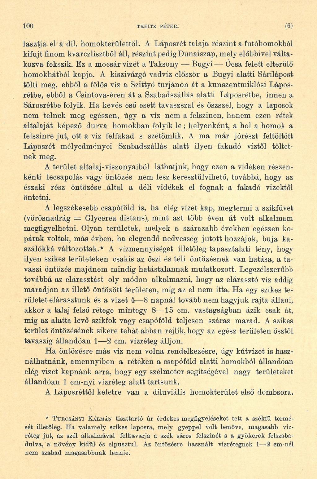 100 TREITZ PÉTER. (6> lasztja el a dil. homokterülettől. A Láposrét talaja részint a futóhomokból kifújt finom kvarczlisztből áll, részint pedig Dunaiszap, mely előbbivel váltakozva fekszik.