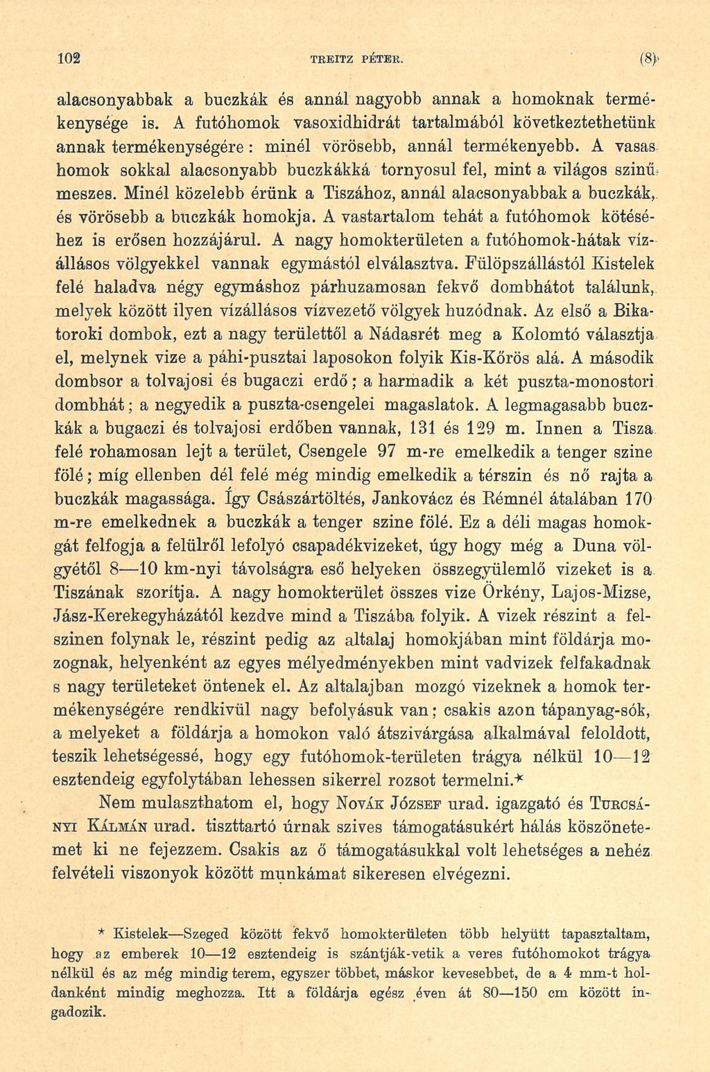 102 TEEITZ PÉTER. (8), alacsonyabbak a buczkák és annál nagyobb annak a homoknak termékenysége is.