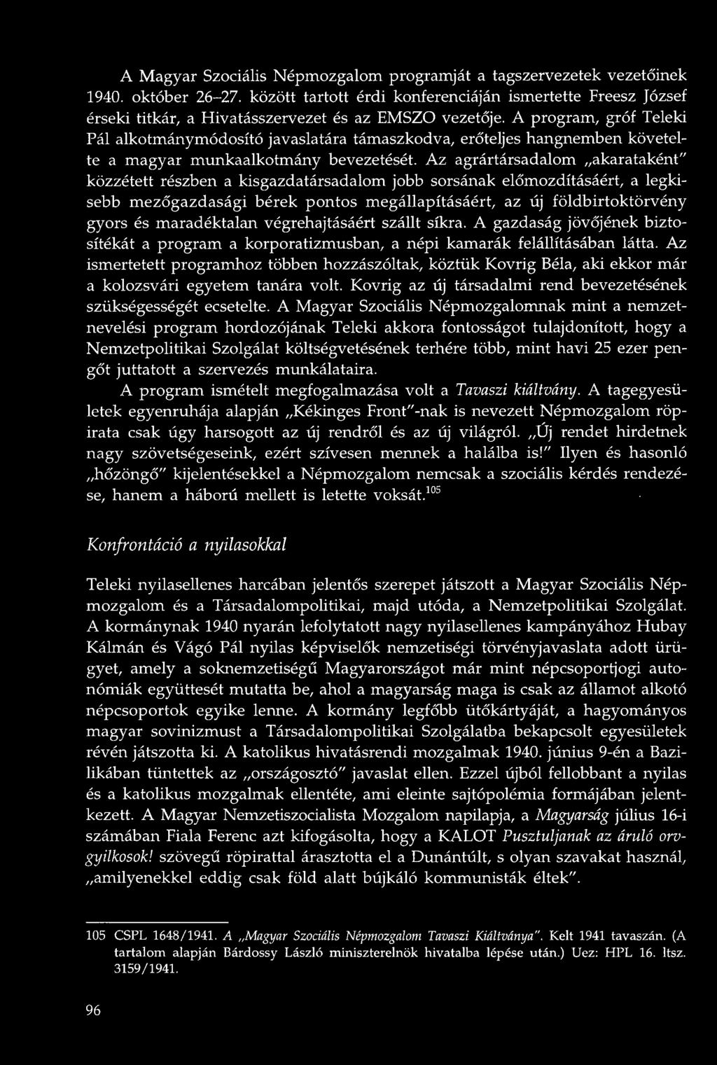 A program, gróf Teleki Pál alkotmánymódosító javaslatára támaszkodva, erőteljes hangnemben követelte a m agyar munkaalkotmány bevezetését.