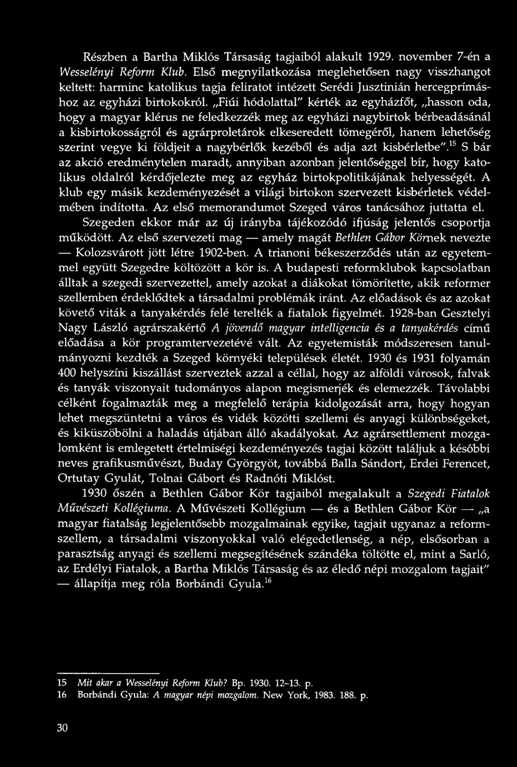 Fiúi hódolattal" kérték az egyházfőt, hasson oda, hogy a magyar klérus ne feledkezzék meg az egyházi nagybirtok bérbeadásánál a kisbirtokosságról és agrárproletárok elkeseredett tömegéről, hanem
