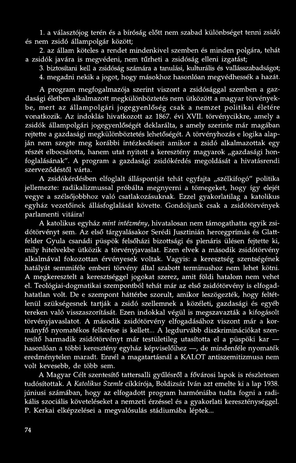 biztosítani kell a zsidóság számára a tanulási, kulturális és vallásszabadságot; 4. megadni nekik a jogot, hogy másokhoz hasonlóan megvédhessék a hazát.