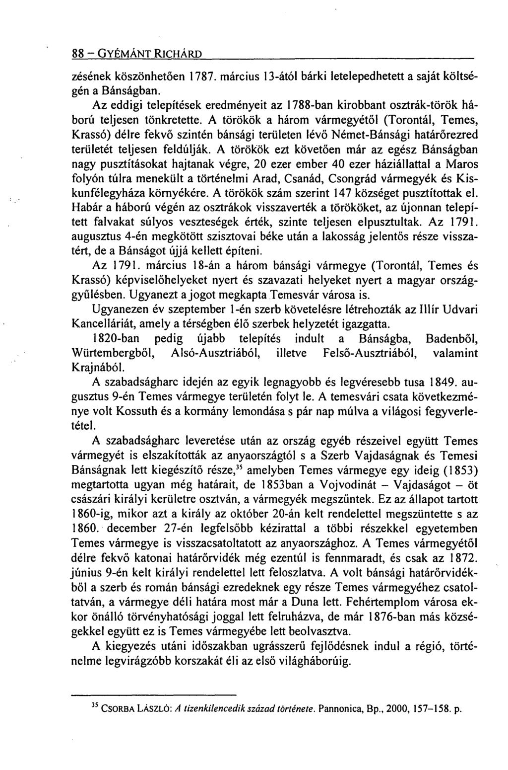 88 GYÉMÁNT RICHÁRD zésének köszönhetően 1787. március 13-ától bárki letelepedhetett a saját költségén a Bánságban.