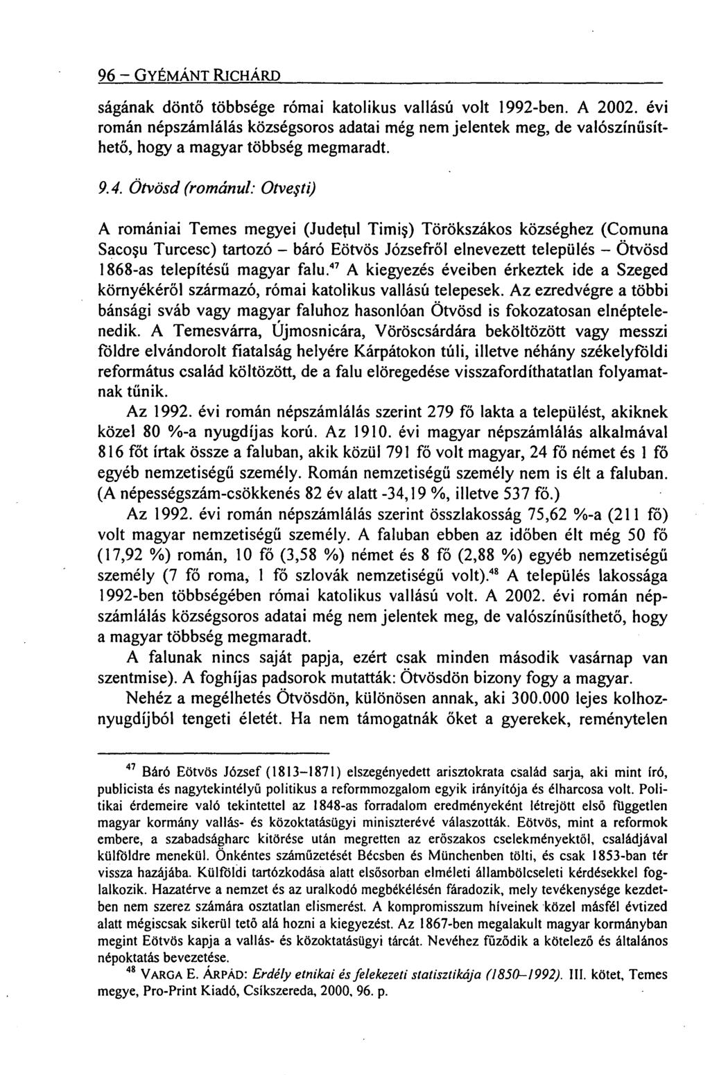 96 GYÉMÁNT RICHÁRD ságának döntő többsége római katolikus vallású volt 1992-ben. A 2002.