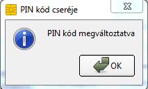 5. Adja meg elsőként a megváltoztatni kívánt PIN kódot. Új PIN kód sorában adja meg azt a kódot, amelyet szeretne beállítani. Ezt a kódot ismételje meg az Új PIN kód ismételten sorban. 6.