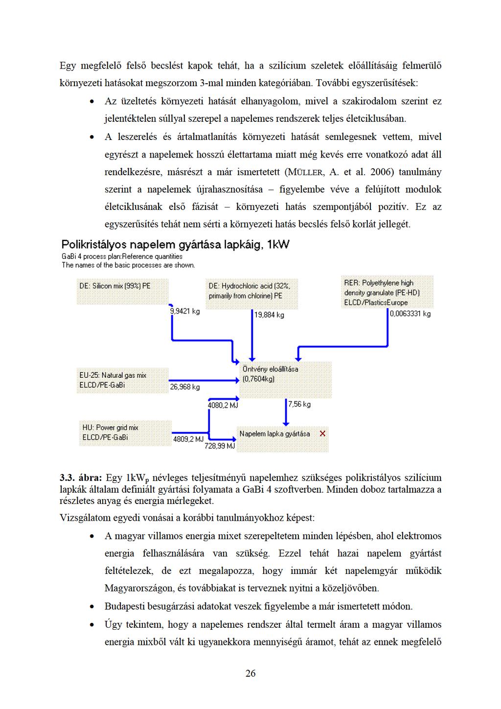 Egy megfelelıfelsı becsléstkapoktehát,haaszilíciumszeletekelıálításáigfelmerülı környezetihatásokatmegszorzom3-malmindenkategóriában.